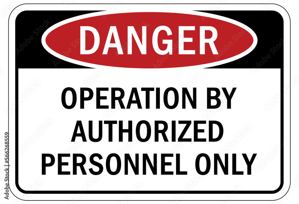 machine hazard sign and labels operation by authorized personnel only