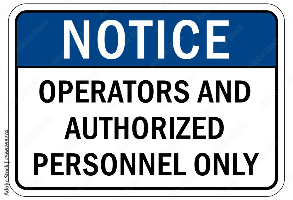 machine hazard sign and labels operator and authorized personnel only