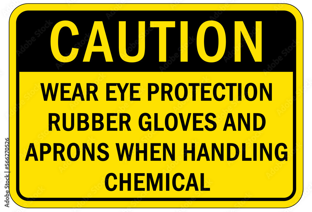 Protective equipment sign and labels wear eye protection rubber gloves and aprons when handling chemical Protective equipment sign and labels wear eye protection rubber gloves and aprons when handling chemical