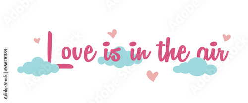 Love is in the air, valentine's day calligraphy banner with red hearts and floating clouds isolated on transparent background