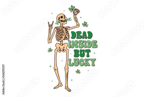 St Patricks Day Dead inside but lucky vector T-shirt design