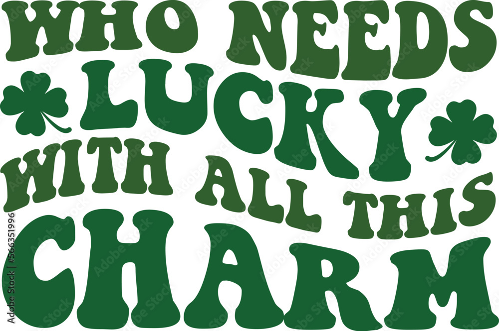 who needs lucky with all this charm RETRO SVG