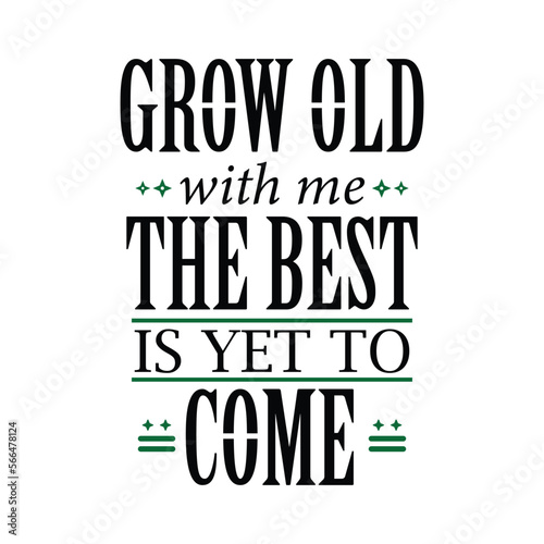 Vector hand drawn lettering, Grow Old with me The Best Is Yet To Come
