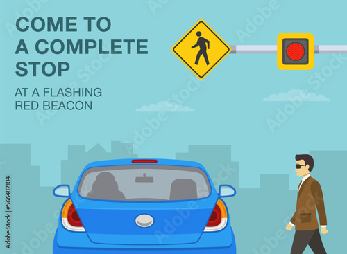 Safe driving tips and traffic regulation rules. Come to a complete stop at a flashing red beacon. Back view of a car stopped at crosswalk with warning sign. Flat vector illustration template. 