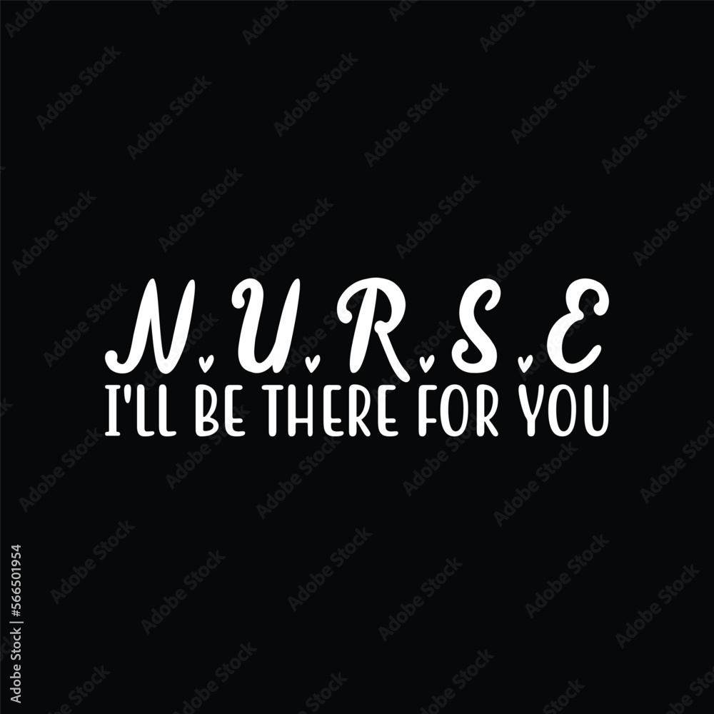 Cute Nurse Shirt I will Be There For You Gift For RN & LPN