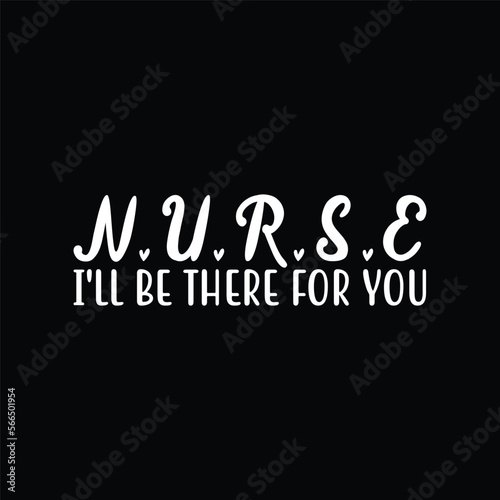 Cute Nurse Shirt I will Be There For You Gift For RN   LPN