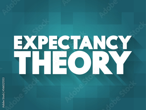 Expectancy Theory - suggests that people are motivated to perform if they know that their extra performance is recognized and rewarded, text concept background