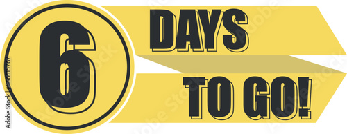 Number 6 of days left to go. Badge with, sale, landing page, banner.