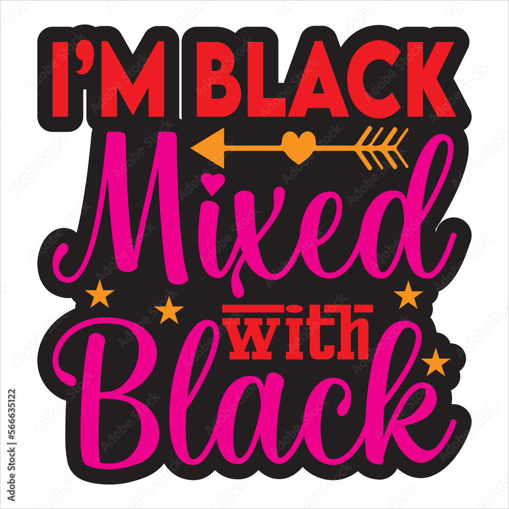 I’m Black Mixed with Black 