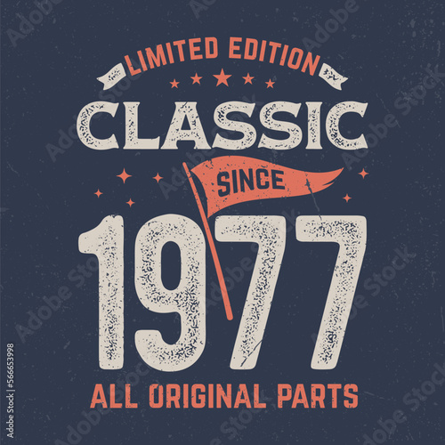 Classic Since 1977, All Original Parts - Fresh Birthday Design. Good For Poster, Wallpaper, T-Shirt, Gift.