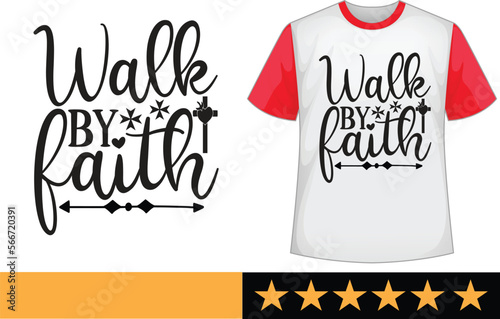 Walk by faith svg t shirt design
