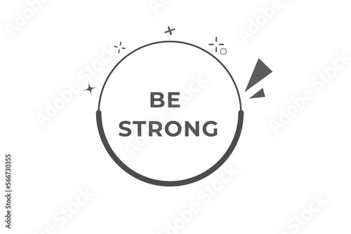 be strong Button. web template, Speech Bubble, Banner Label be strong. sign icon Vector illustration 