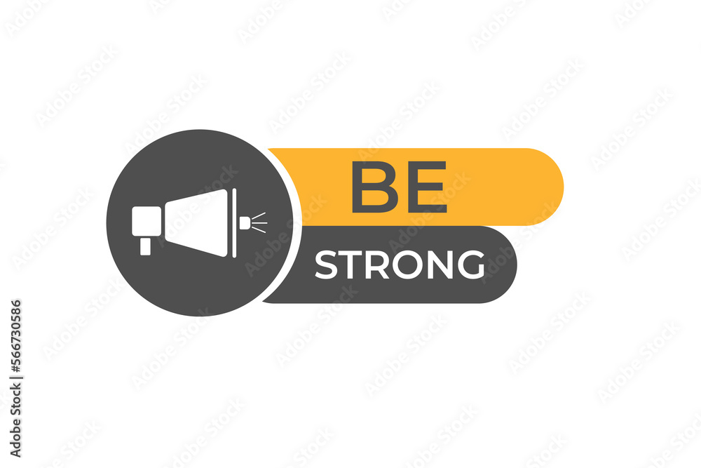 be strong Button. web template, Speech Bubble, Banner Label be strong. sign icon Vector illustration
be strong Button. web template, Speech Bubble, Banner Label be strong. sign icon Vector illustration
