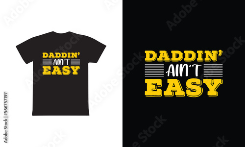 "Dad din Ain't Easy" typography vector father's quote t-shirt design.