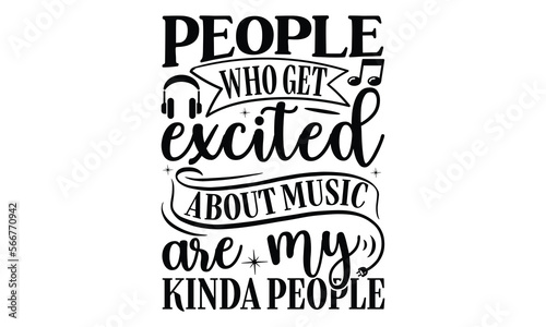 People who get excited about music are my kinda people, Playing musical instruments t-shirt design, Colorful flat isolated templates vector illustration for plotter and laser cutting, svg, For sticker