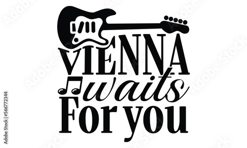 vienna waits for you, Playing musical instruments t-shirt design, Colorful flat isolated templates vector illustration for plotter and laser cutting, svg, For stickers, Rock, mugs, etc, EPS 10