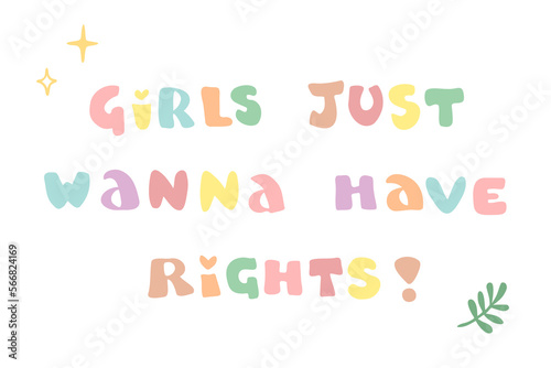 Vector hand drawn lettering: Girls just wanna have rights. Slogan that reflects the struggle for women's rights.
