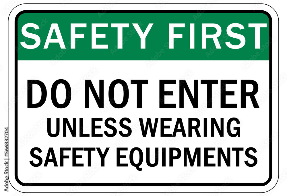 Protective equipment sign and labels do not enter unless wearing safety equipment