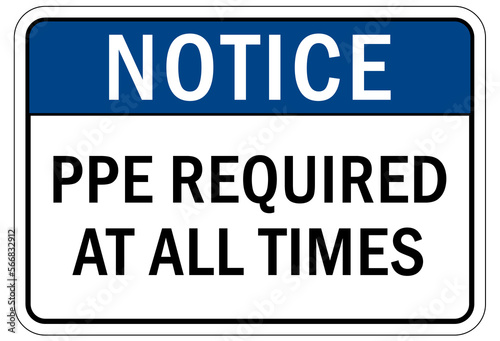 Protective equipment sign and labels PPE required at all times