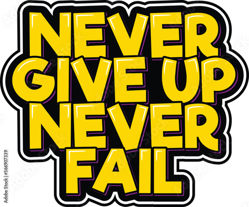 Yellow "Never Give Up Never Fail" Lettering Design