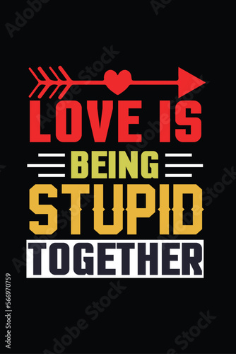 love is being stupid together