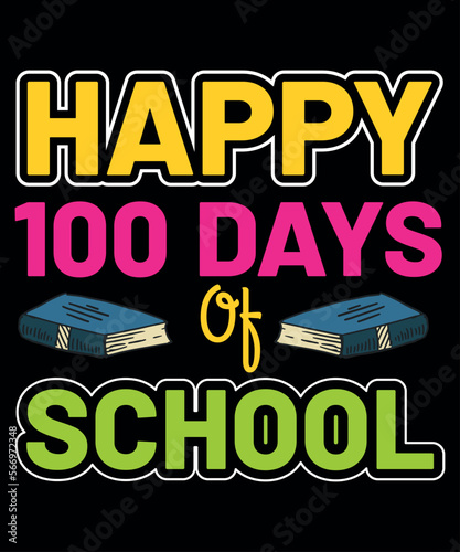 Happy 100 Days Of School  Happy back to school day shirt print template  typography design for kindergarten pre k preschool  last and first day of school  100 days of school shirt