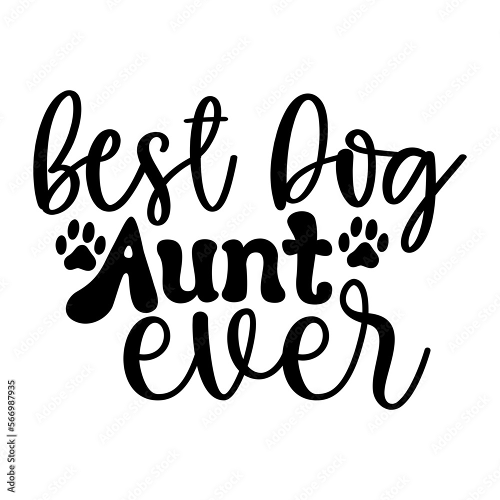 Best Dog Aunt Ever Best Dog Aunt Ever