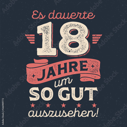 Es dauerte 18 Jahre um so gut auszusehen - Cooles Design für Textildruck oder Werbeartikel.