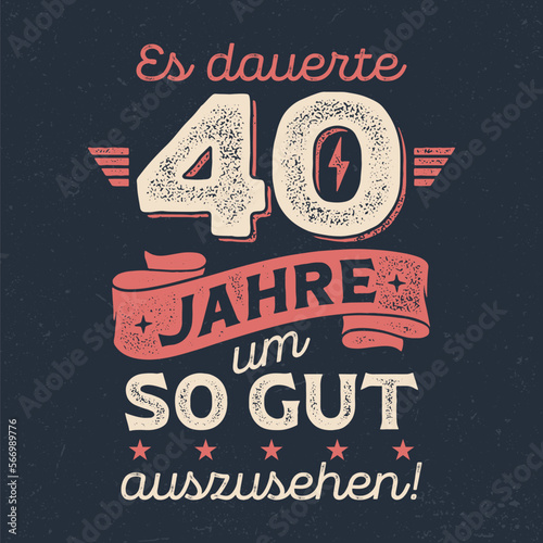 Es dauerte 40 Jahre um so gut auszusehen - Cooles Design für Textildruck oder Werbeartikel.