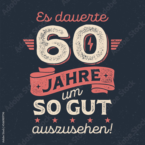 Es dauerte 60 Jahre um so gut auszusehen - Cooles Design für Textildruck oder Werbeartikel.