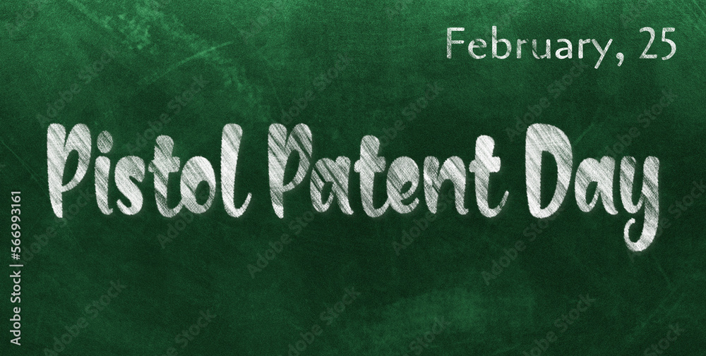 Obraz premium Happy Pistol Patent Day, February 25. Calendar of February Chalk Text Effect, design