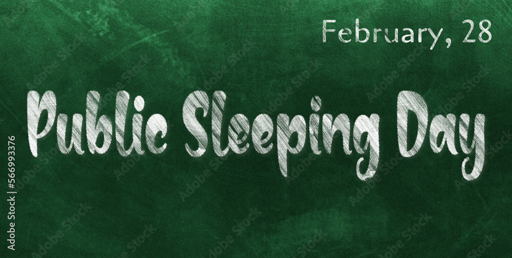 Fototapeta premium Happy Public Sleeping Day, February 28. Calendar of February Chalk Text Effect, design