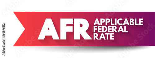 AFR - Applicable Federal Rate is the minimum interest rate that the Internal Revenue Service allows for private loans, acronym text concept background