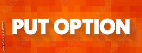 Put Option - derivative instrument in financial markets that gives the holder the right to sell an asset, at a specified price, text concept background