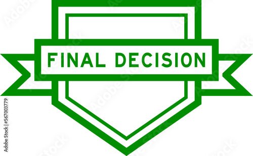 Vintage green color pentagon label banner with word final decision on white background