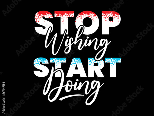 Stop wishing start doing fitness t shirt design.