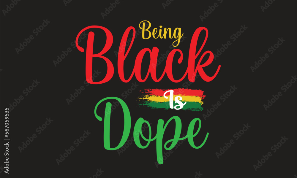 Being Black is Dope T-Shirt Design2