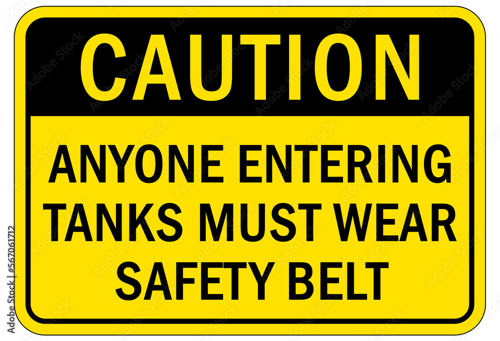 Safety harness, belt and lifeline sign and labels anyone entering tanks must wear safety belt