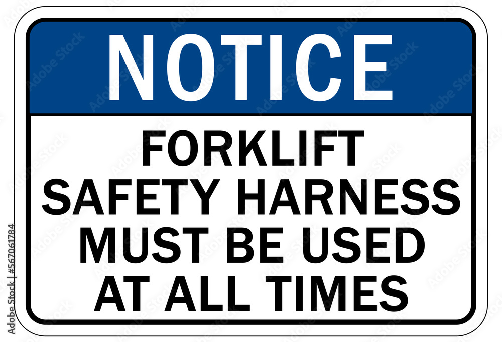 Safety harness, belt and lifeline sign and labels forklift safety harness must be used at all times