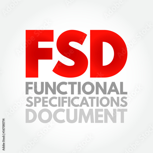 FSD - Functional Specifications Document is a document that specifies the functions that a system or component must perform, acronym text concept background