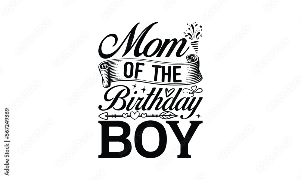 Mom of the birthday boy - Birthday T-shirt design, Lettering design for greeting banners, Modern calligraphy, Cards and Posters, Mugs, Notebooks, white background, svg EPS 10.