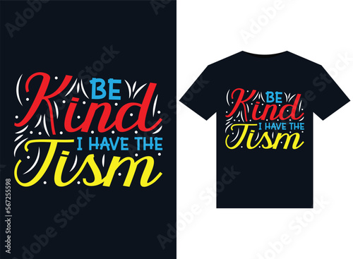 Be Kind I Have The Tism illustrations for print-ready T-Shirts design