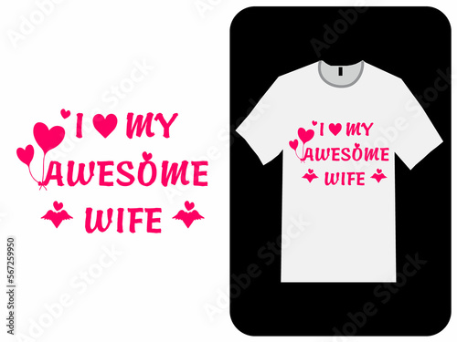 I LOVE MY AWESOME WIFE t shirt design concept