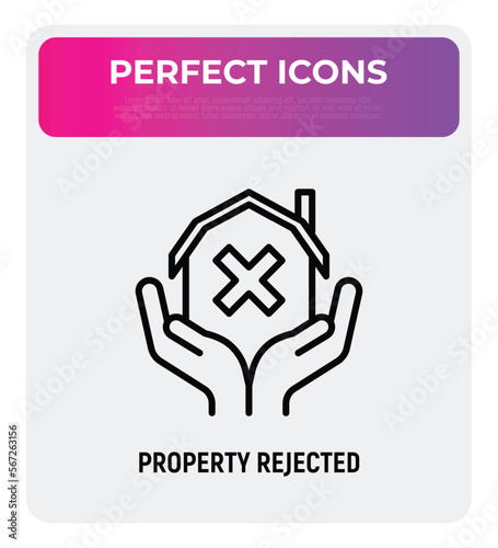 Mortgage is rejected. House with cross mark in hands. Loan is declined. Thin line icon. Vector illustration.
