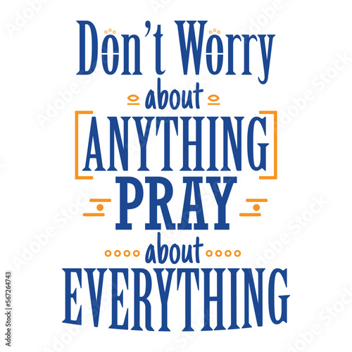 Don't Worry About Anything Pray About Everything , Religions lettering illustration