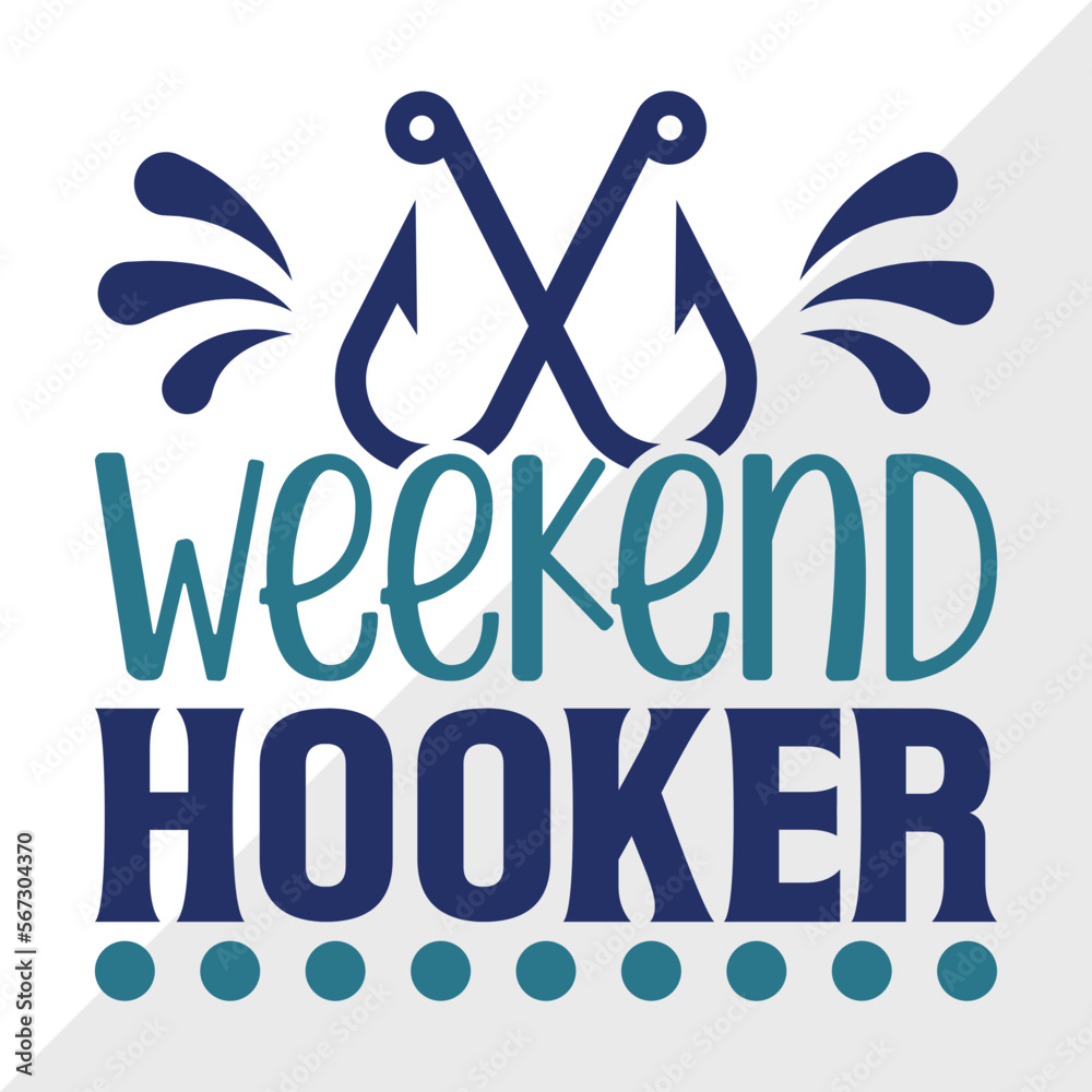 Weekend Hooker SVG Cut File, Happy Fishing Svg, Fishing Quotes, Fishing ...