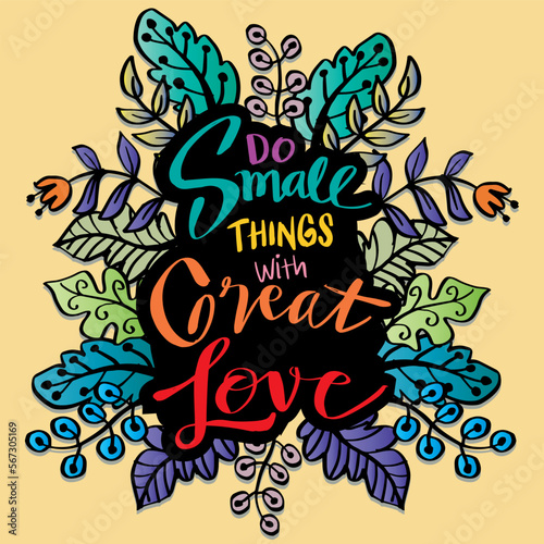 Do small things with great love, hand lettering. Poster quotes.