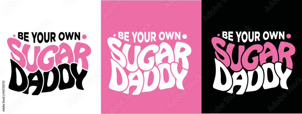 Be your own sugar dady Typography 2 Be your own sugar dady Typography 2