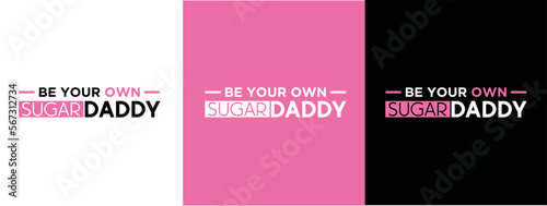 Be your own sugar dady Typography 5