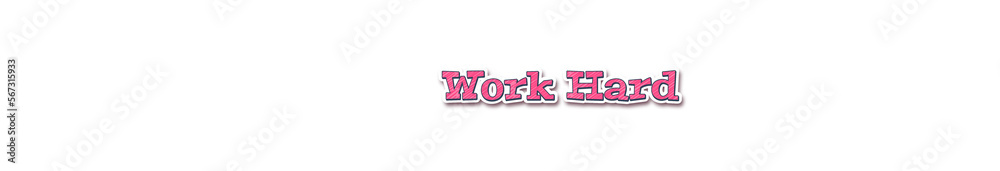 Work Hard Sticker typography banner with transparent background